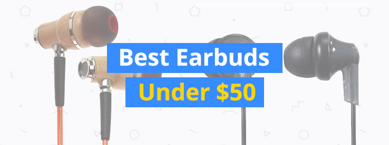 10 Best Earbuds Under $50